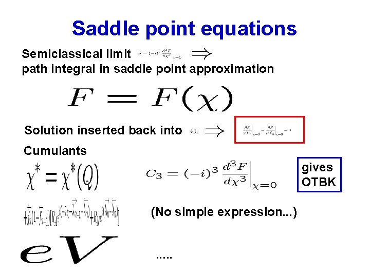 Saddle point equations Semiclassical limit path integral in saddle point approximation Solution inserted back