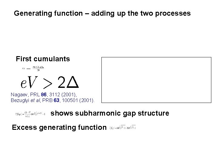 Generating function – adding up the two processes First cumulants Nagaev, PRL 86, 3112