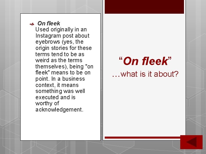 On fleek Used originally in an Instagram post about eyebrows (yes, the origin On fleek Used originally in an Instagram post about eyebrows (yes, the origin