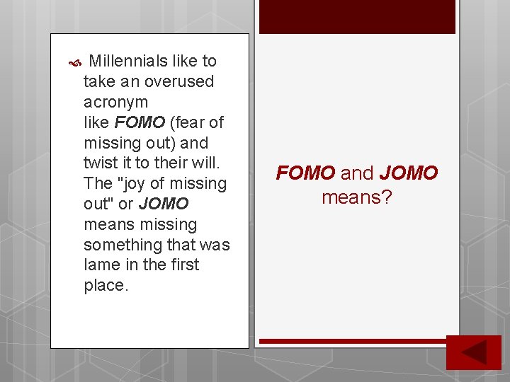 Millennials like to take an overused acronym like FOMO (fear of missing out) Millennials like to take an overused acronym like FOMO (fear of missing out)
