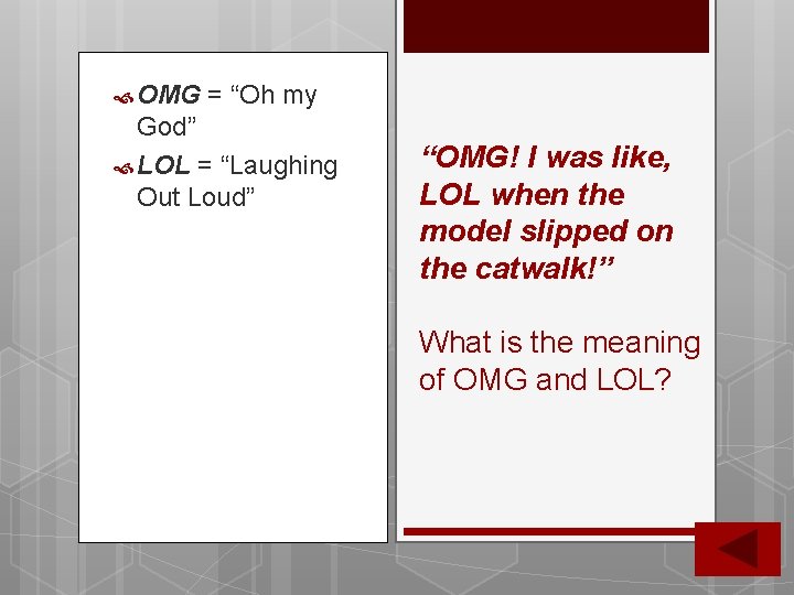 OMG = “Oh my God” LOL = “Laughing Out Loud” “OMG! I was OMG = “Oh my God” LOL = “Laughing Out Loud” “OMG! I was