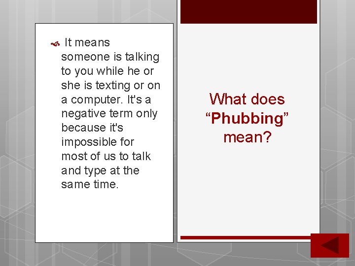 It means someone is talking to you while he or she is texting It means someone is talking to you while he or she is texting