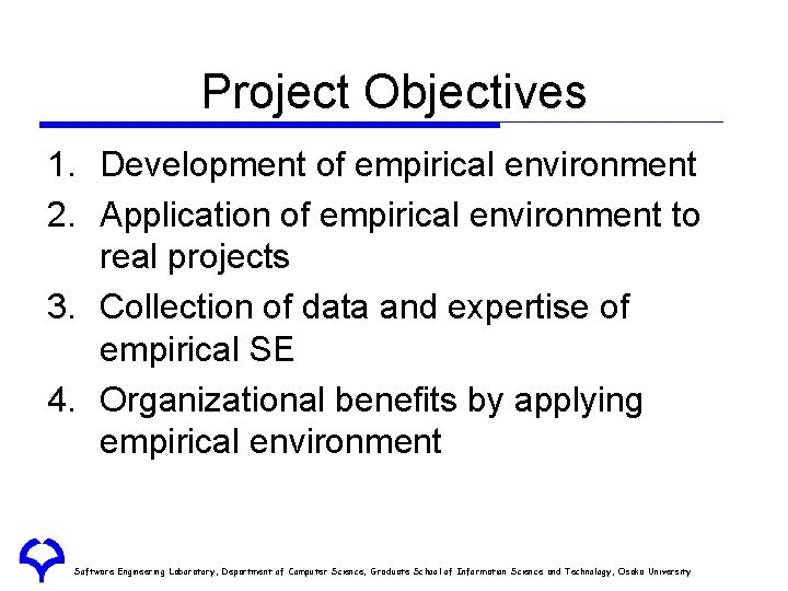 Project Objectives 1. Development of empirical environment 2. Application of empirical environment to real Project Objectives 1. Development of empirical environment 2. Application of empirical environment to real
