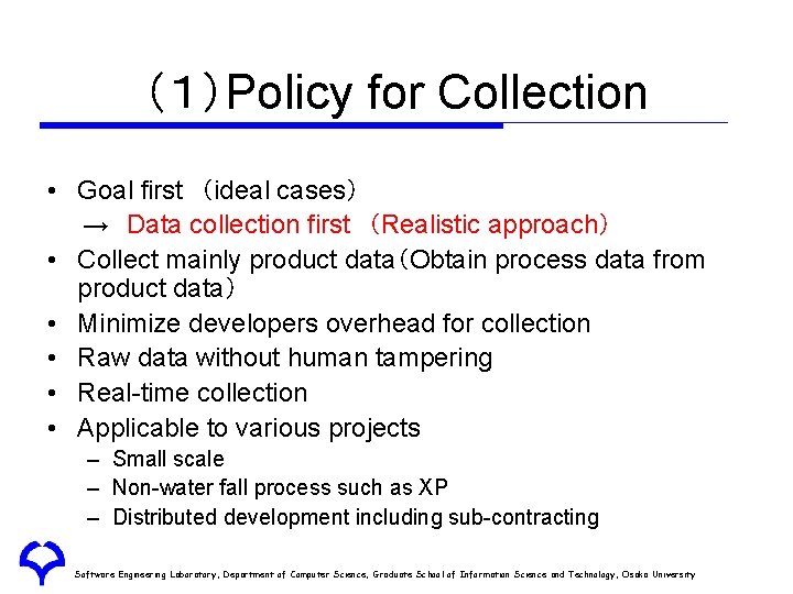(1)Policy for Collection • Goal first (ideal cases) → Data collection first (Realistic approach) • Collect mainly (1)Policy for Collection • Goal first (ideal cases) → Data collection first (Realistic approach) • Collect mainly