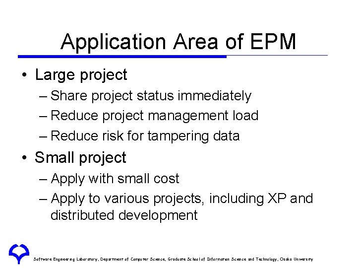 Application Area of EPM • Large project – Share project status immediately – Reduce Application Area of EPM • Large project – Share project status immediately – Reduce