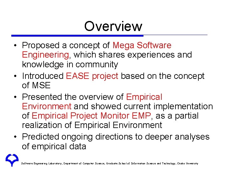 Overview • Proposed a concept of Mega Software Engineering, which shares experiences and knowledge Overview • Proposed a concept of Mega Software Engineering, which shares experiences and knowledge