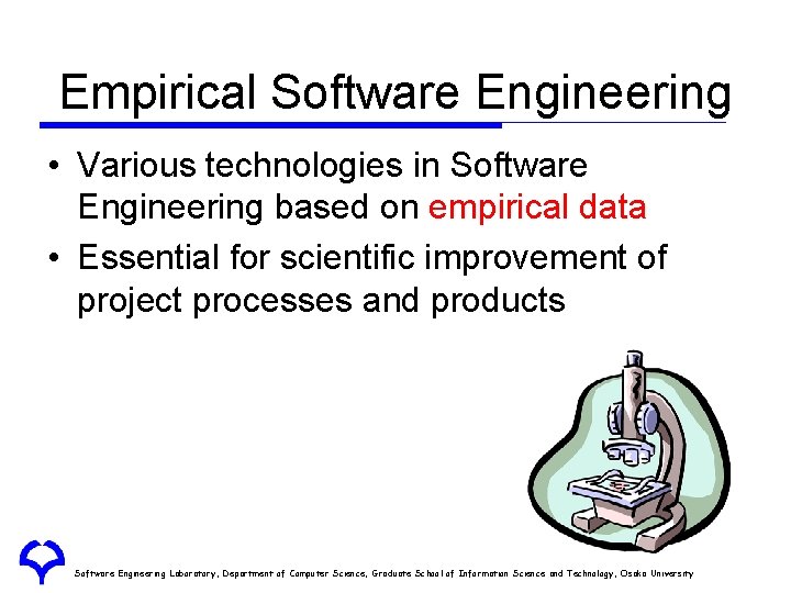 Empirical Software Engineering • Various technologies in Software Engineering based on empirical data • Empirical Software Engineering • Various technologies in Software Engineering based on empirical data •