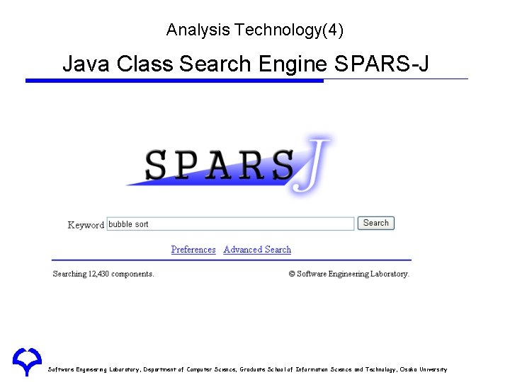 Analysis Technology(4) Java Class Search Engine SPARS-J Software Engineering Laboratory, Department of Computer Science, Analysis Technology(4) Java Class Search Engine SPARS-J Software Engineering Laboratory, Department of Computer Science,