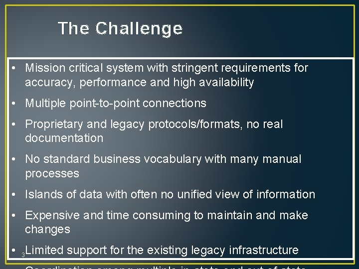 The Challenge • Mission critical system with stringent requirements for accuracy, performance and high