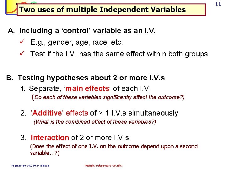 Psychology 242 Introduction to Research Two uses of multiple Independent Variables A. Including a