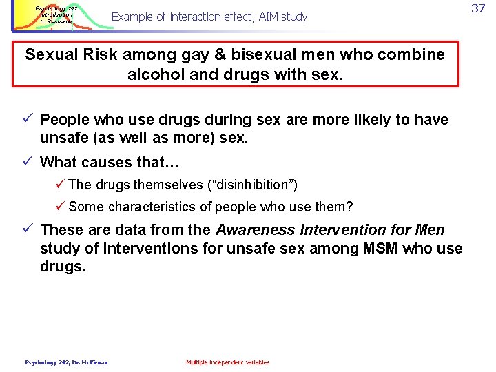 Psychology 242 Introduction to Research Example of interaction effect; AIM study Sexual Risk among