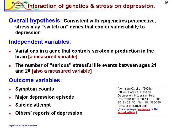 Psychology 242 Introduction to Research Interaction of genetics & stress on depression. Overall hypothesis: