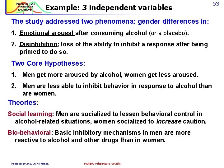Psychology 242 Introduction to Research Example: 3 independent variables 53 The study addressed two