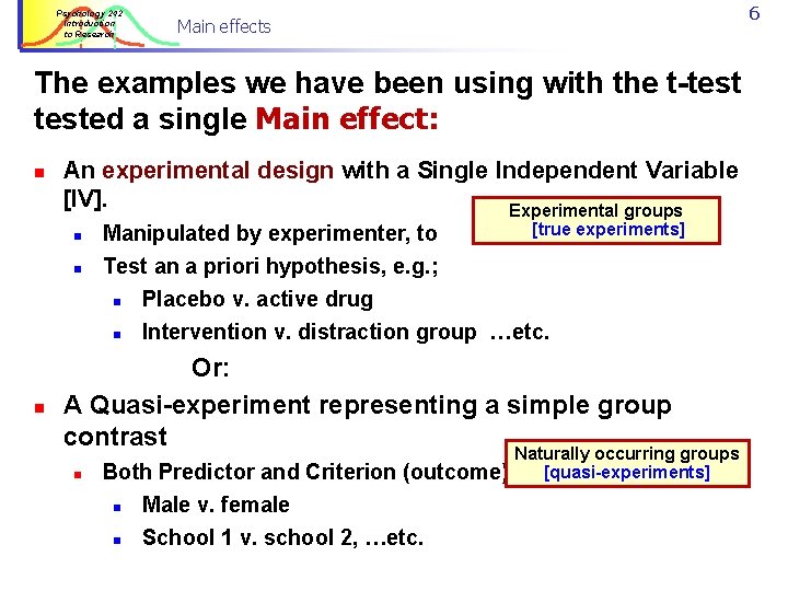 Psychology 242 Introduction to Research Main effects 6 The examples we have been using