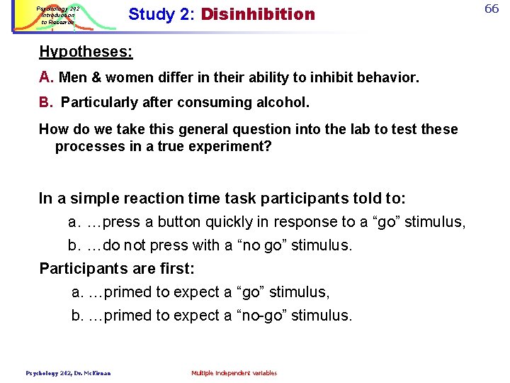 Psychology 242 Introduction to Research Study 2: Disinhibition Hypotheses: A. Men & women differ