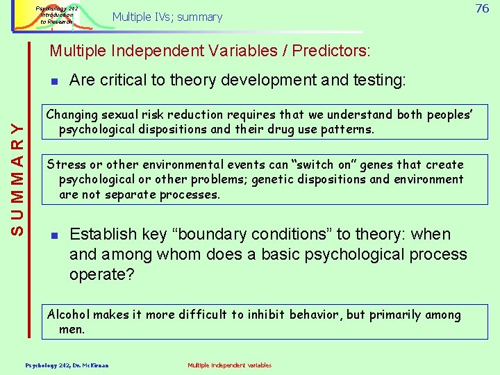 Psychology 242 Introduction to Research Multiple IVs; summary Multiple Independent Variables / Predictors: S