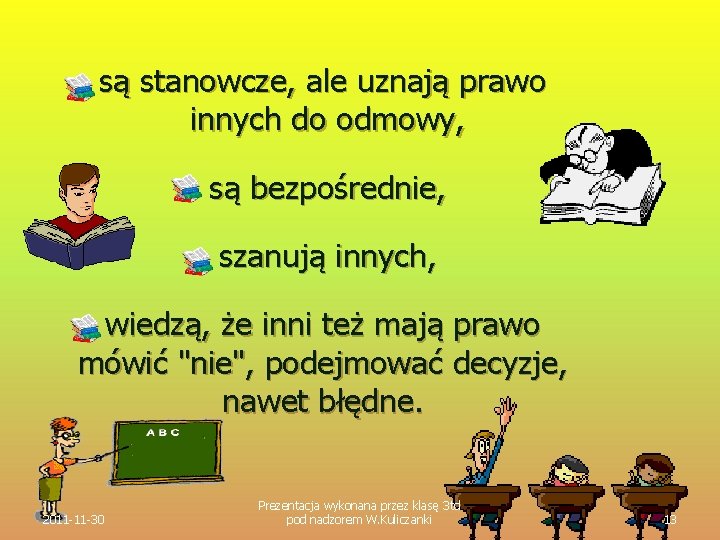 n są stanowcze, ale uznają prawo innych do odmowy, n n są bezpośrednie, szanują