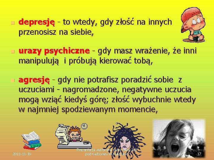 n n n depresję - to wtedy, gdy złość na innych przenosisz na siebie,