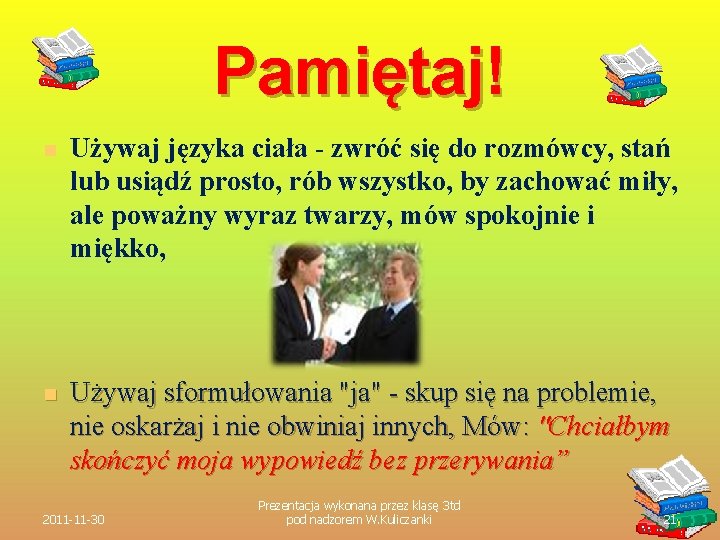 Pamiętaj! n Używaj języka ciała - zwróć się do rozmówcy, stań lub usiądź prosto,