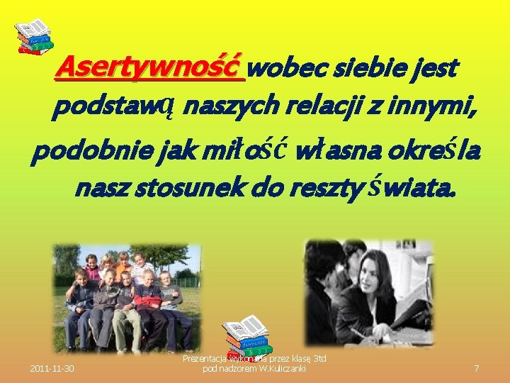 Asertywność wobec siebie jest podstawą naszych relacji z innymi, podobnie jak miłość własna określa