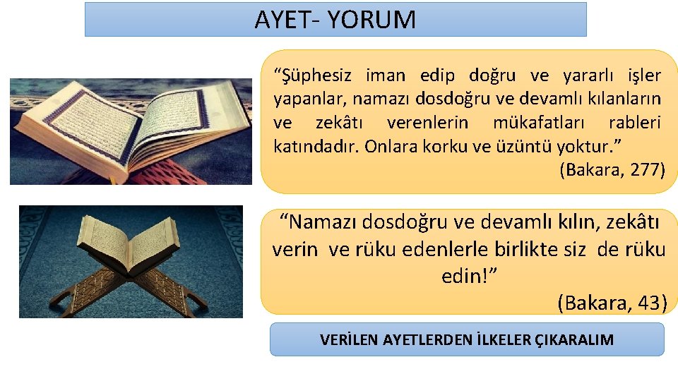 AYET- YORUM “Şüphesiz iman edip doğru ve yararlı işler yapanlar, namazı dosdoğru ve devamlı