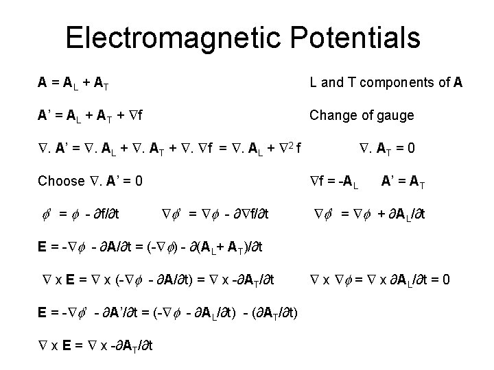 Electromagnetic Potentials A = AL + AT L and T components of A A’ Electromagnetic Potentials A = AL + AT L and T components of A A’