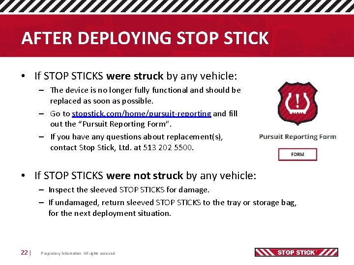 AFTER DEPLOYING STOP STICK • If STOP STICKS were struck by any vehicle: –