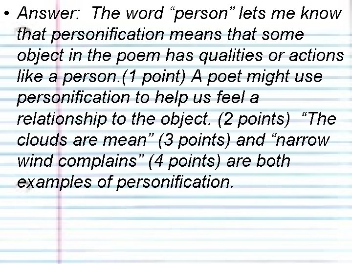  • Answer: The word “person” lets me know that personification means that some