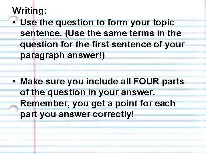 Writing: • Use the question to form your topic sentence. (Use the same terms
