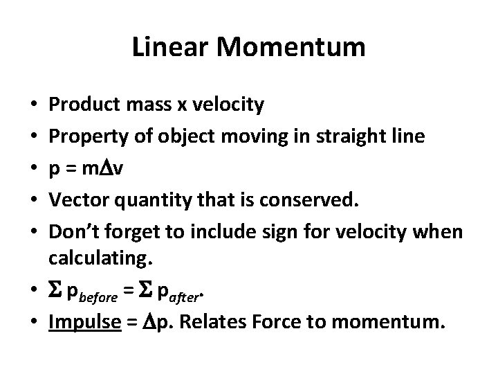 Linear Momentum Product mass x velocity Property of object moving in straight line p