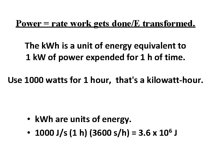 Power = rate work gets done/E transformed. The k. Wh is a unit of