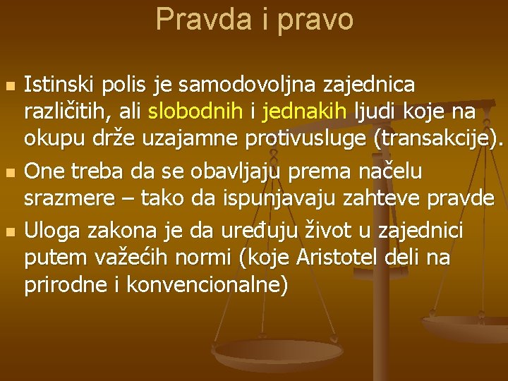 Pravda i pravo n n n Istinski polis je samodovoljna zajednica različitih, ali slobodnih