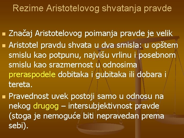 Rezime Aristotelovog shvatanja pravde n n n Značaj Aristotelovog poimanja pravde je velik Aristotel