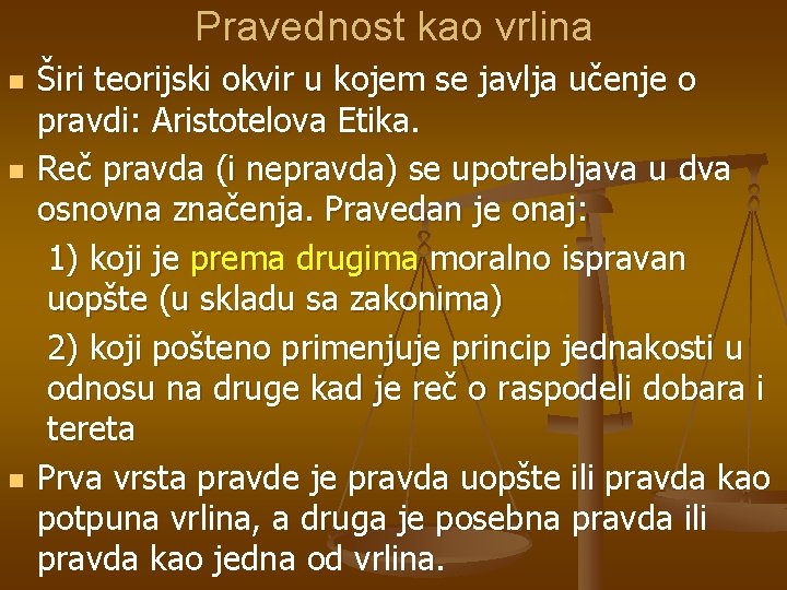 Pravednost kao vrlina n n n Širi teorijski okvir u kojem se javlja učenje