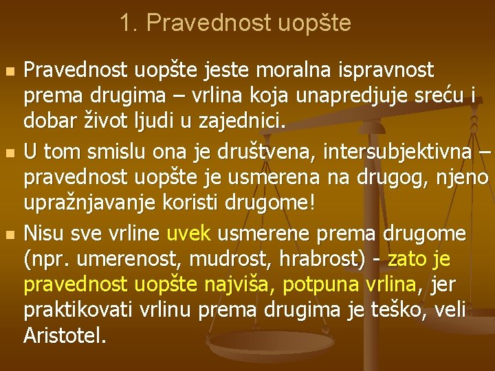 1. Pravednost uopšte n n n Pravednost uopšte jeste moralna ispravnost prema drugima –