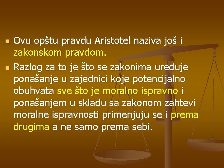 n n Ovu opštu pravdu Aristotel naziva još i zakonskom pravdom. Razlog za to