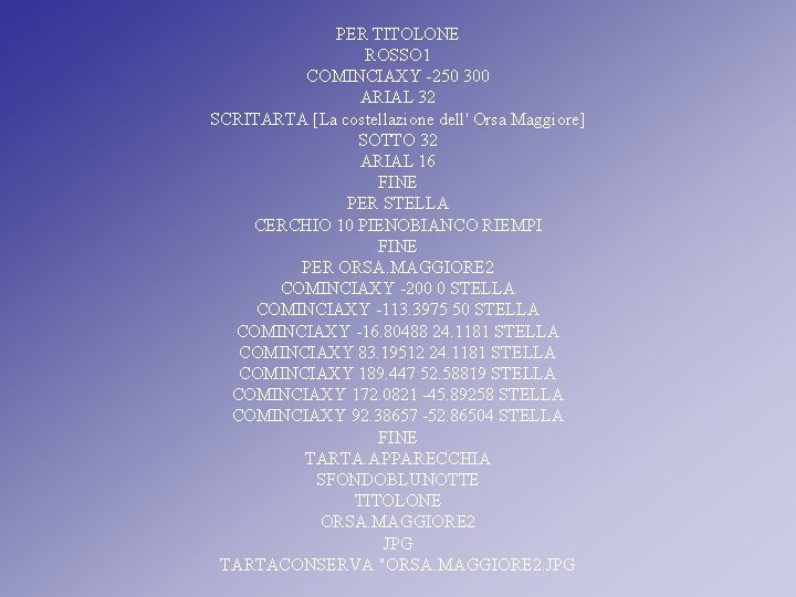 PER TITOLONE ROSSO 1 COMINCIAXY -250 300 ARIAL 32 SCRITARTA [La costellazione dell' Orsa PER TITOLONE ROSSO 1 COMINCIAXY -250 300 ARIAL 32 SCRITARTA [La costellazione dell' Orsa