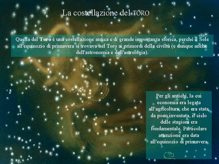 La costellazione del TORO Quella del Toro è una costellazione antica e di grande La costellazione del TORO Quella del Toro è una costellazione antica e di grande