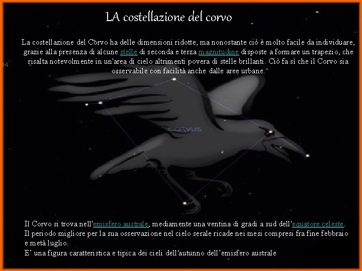LA costellazione del corvo La costellazione del Corvo ha delle dimensioni ridotte, ma nonostante LA costellazione del corvo La costellazione del Corvo ha delle dimensioni ridotte, ma nonostante