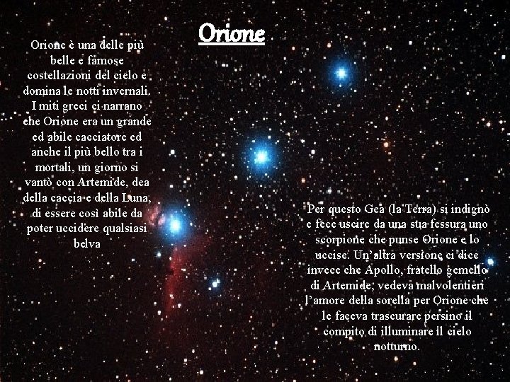 Orione è una delle più belle e famose costellazioni del cielo e domina le Orione è una delle più belle e famose costellazioni del cielo e domina le
