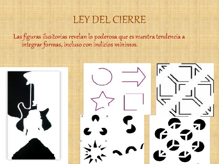 LEY DEL CIERRE Las figuras ilusitorias revelan lo poderosa que es nuestra tendencia a