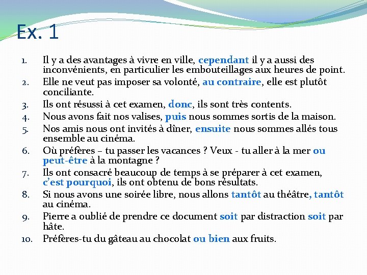 Ex. 1 Il y a des avantages à vivre en ville, cependant il y