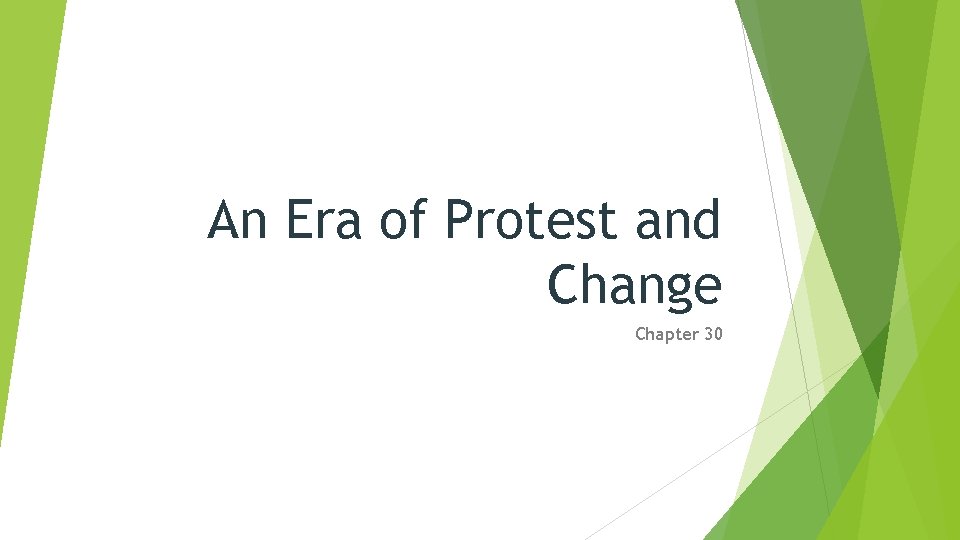 An Era of Protest and Change Chapter 30 