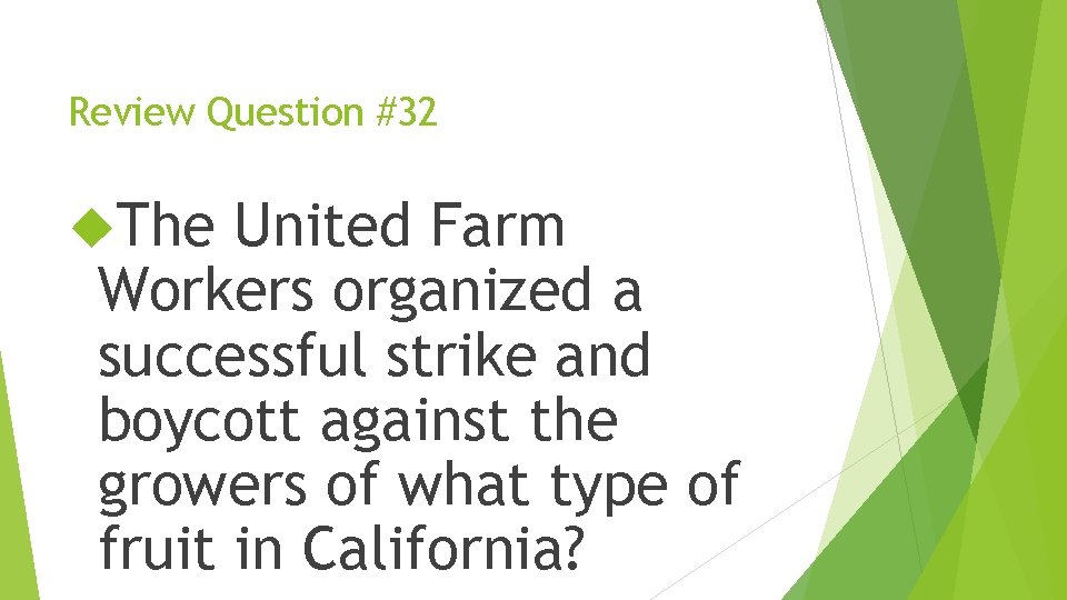 Review Question #32 The United Farm Workers organized a successful strike and boycott against