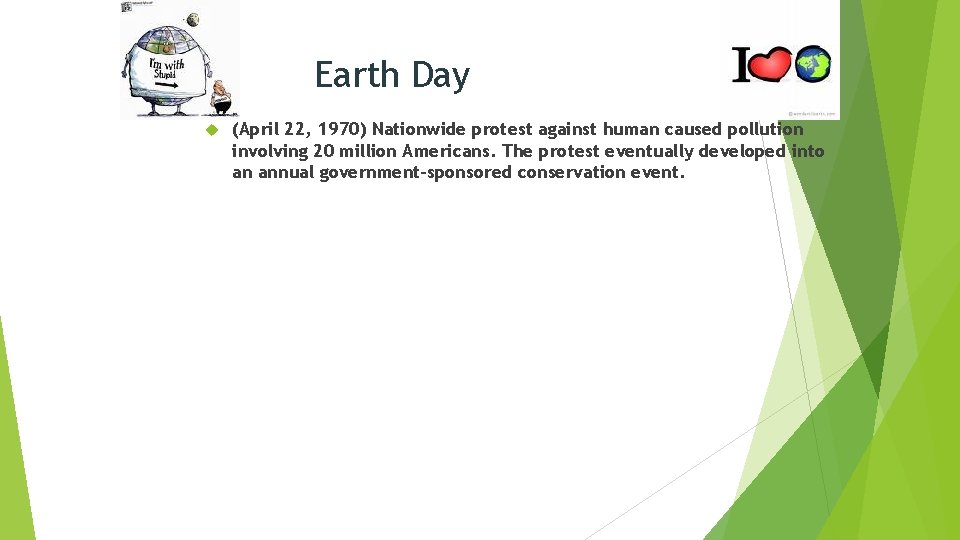 Earth Day (April 22, 1970) Nationwide protest against human caused pollution involving 20 million