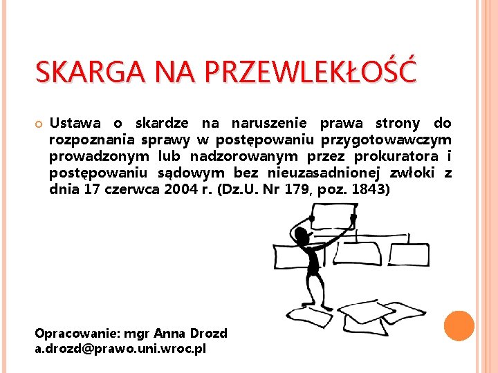 SKARGA NA PRZEWLEKŁOŚĆ Ustawa o skardze na naruszenie prawa strony do rozpoznania sprawy w