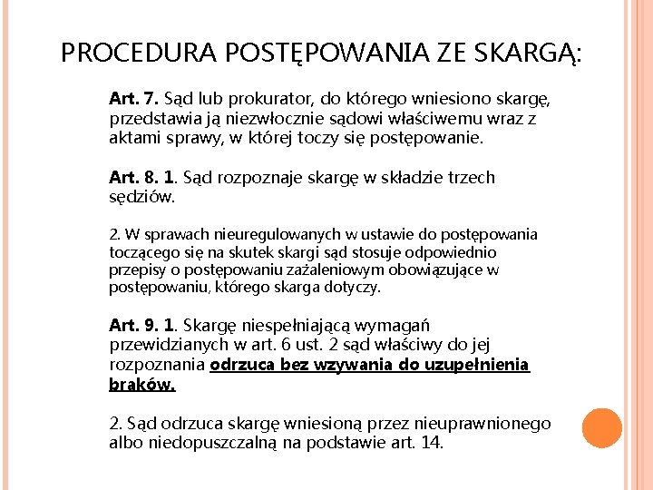 PROCEDURA POSTĘPOWANIA ZE SKARGĄ: Art. 7. Sąd lub prokurator, do którego wniesiono skargę, przedstawia