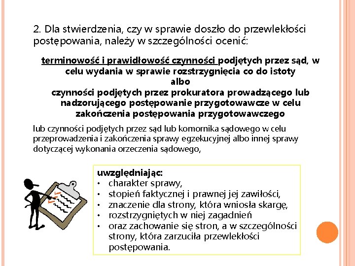 2. Dla stwierdzenia, czy w sprawie doszło do przewlekłości postępowania, należy w szczególności ocenić: