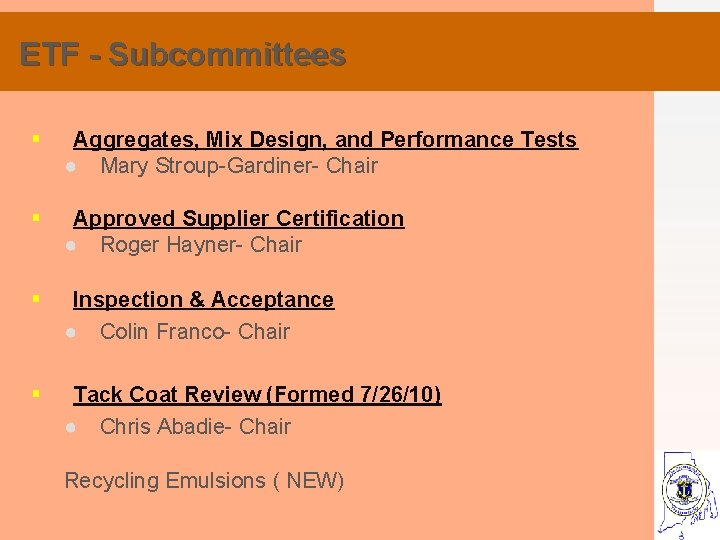 ETF - Subcommittees § Aggregates, Mix Design, and Performance Tests ● Mary Stroup-Gardiner- Chair