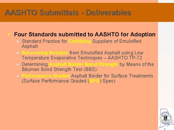 AASHTO Submittals - Deliverables § Four Standards submitted to AASHTO for Adoption ● Standard
